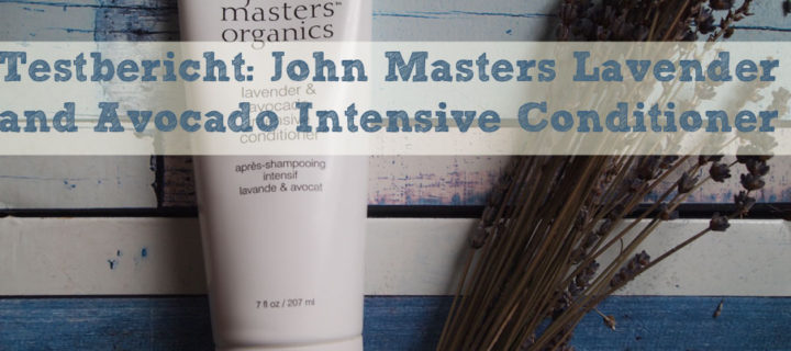 Testbericht: John Masters Lavender and Avocado Intensive Conditioner