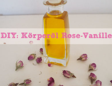 DIY: Körperöl Rose-Vanille